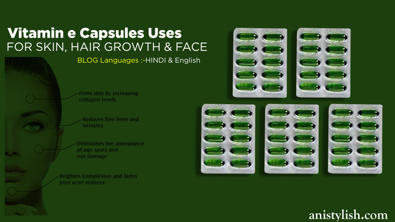 Vitamin e capsules/tablet uses for skin,hair growth & Face