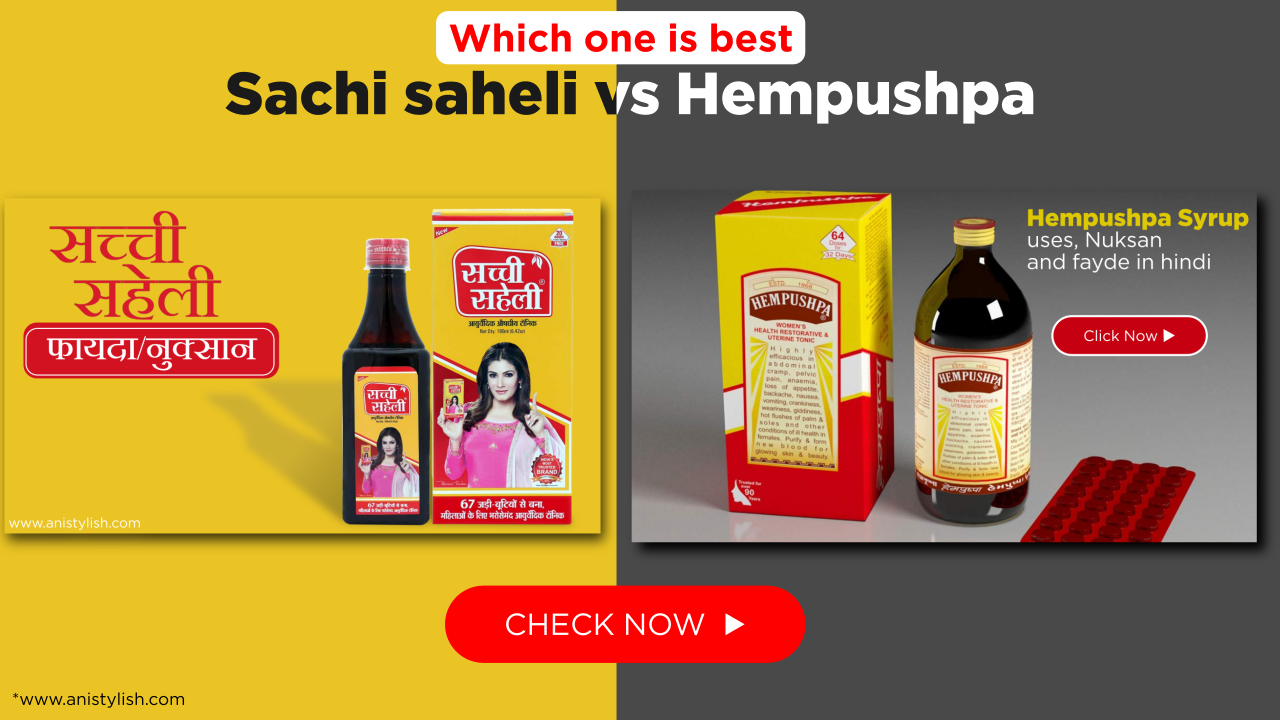 Which one is Best | Sachi saheli vs Hempushpa syrup (In Hindi) - Anistylish