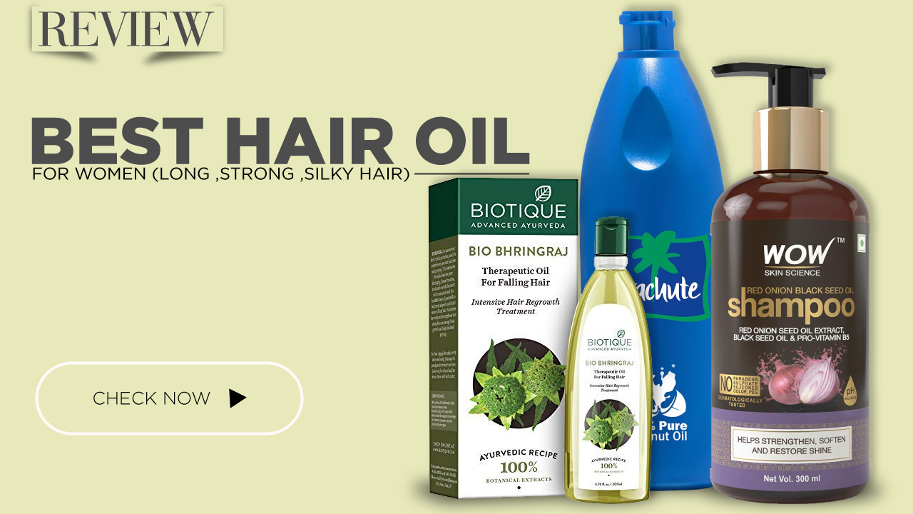 Which oil is best for hair (Long ,Strong ,Silky Hair) in India