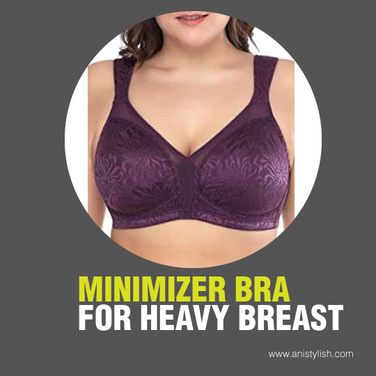 Minimizer bra for heavy breast -Best bra for heavy breast (Big Bust) size in India