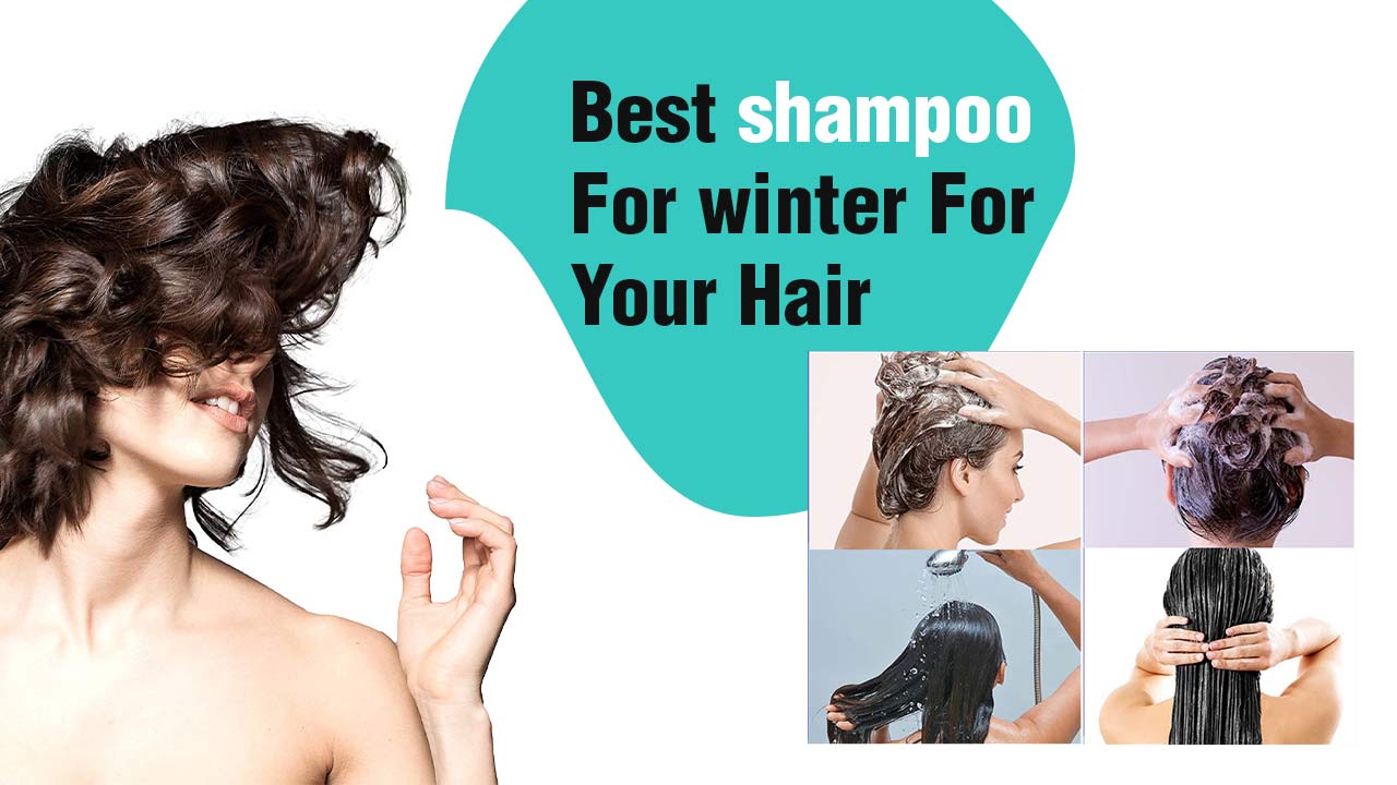 Best shampoo for winter For Your Hair