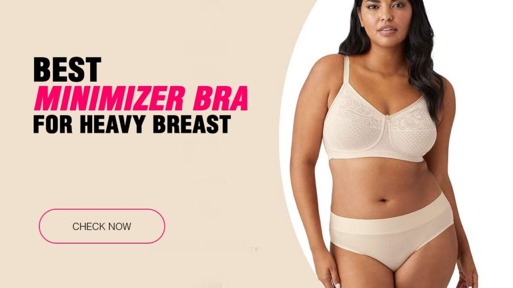 Best minimizer bra for heavy breast in india