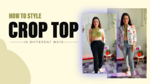 How to style crop top in different ways